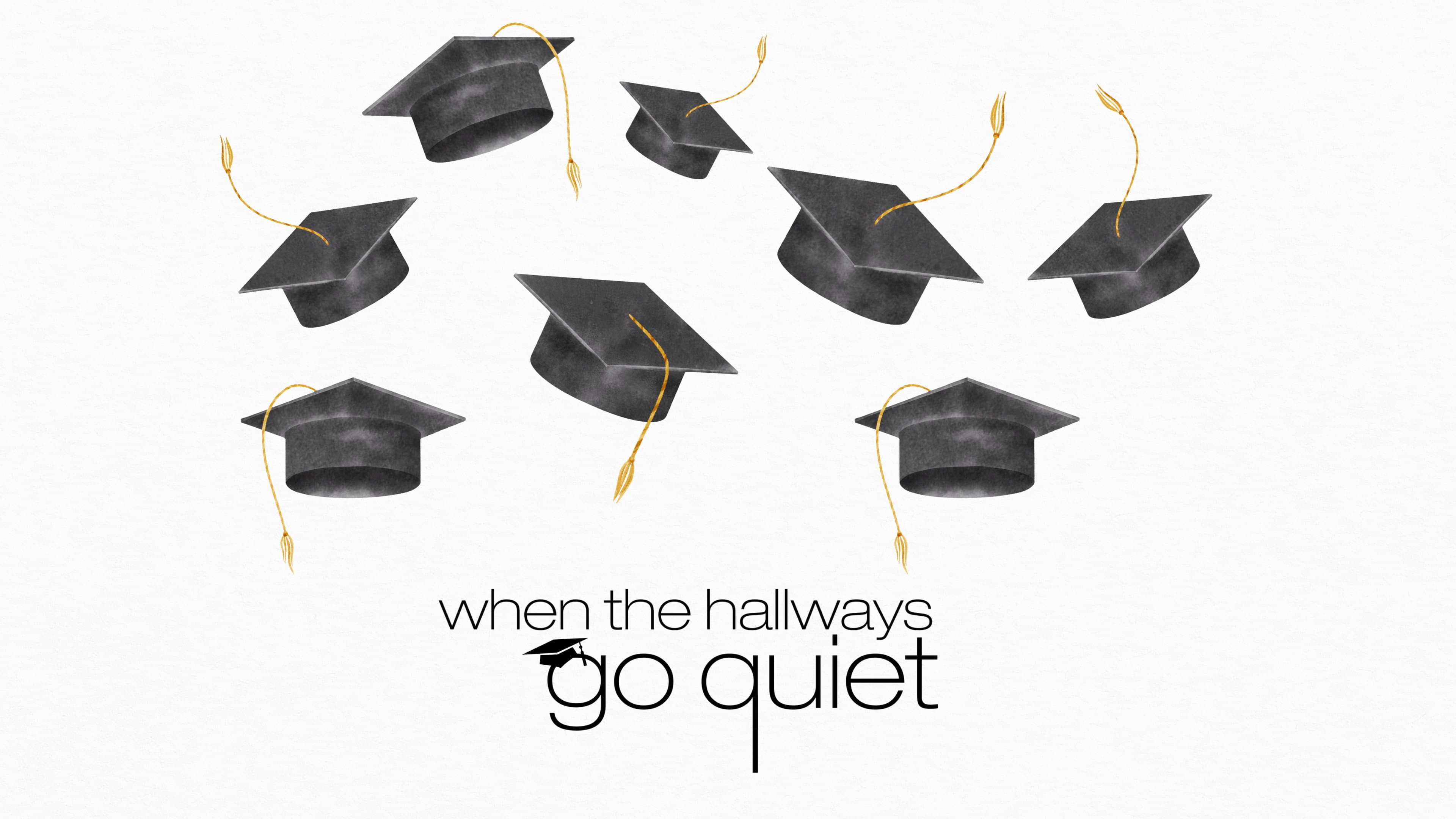 When the Hallways Go Quiet