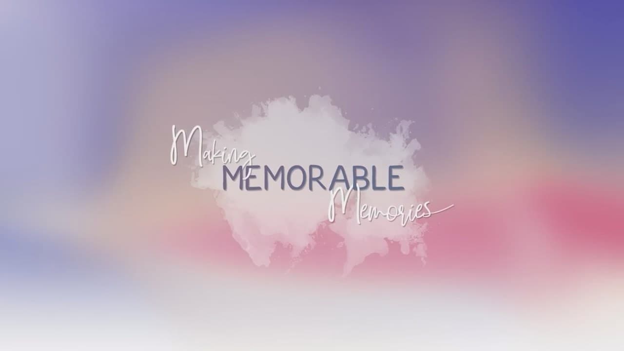 Making Memorable Memories