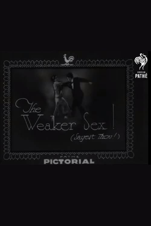 The Weaker Sex! (Sayest Thou!)