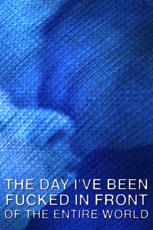 The Day I've Been Fucked in Front of the Entire World