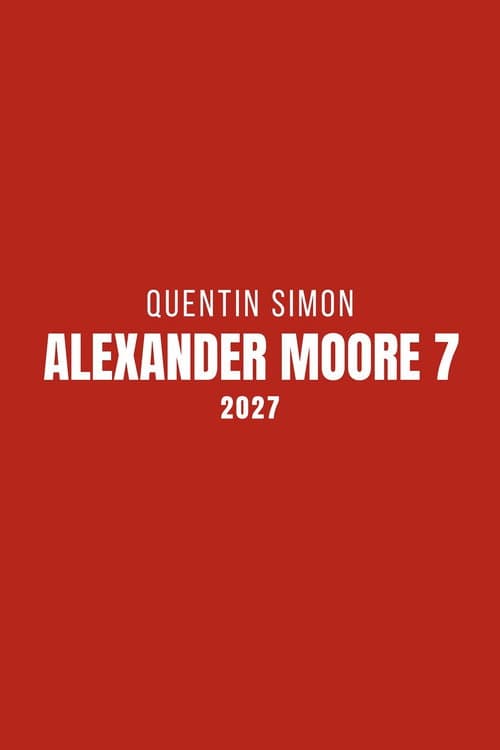 Alexander Moore 7 : Héritage