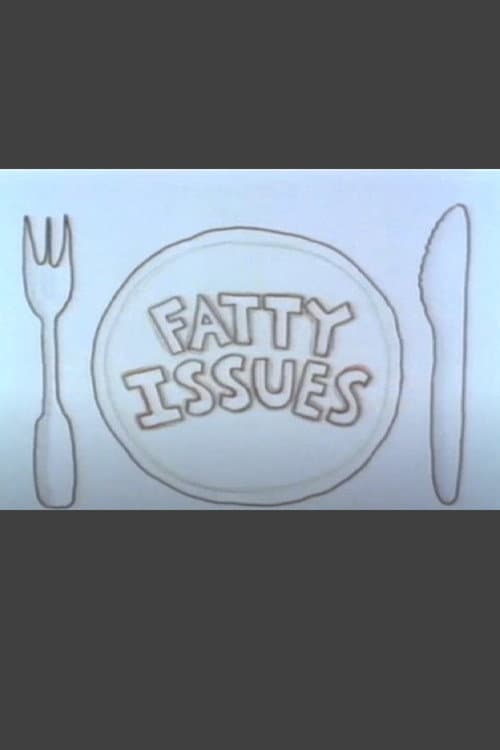Fatty Issues